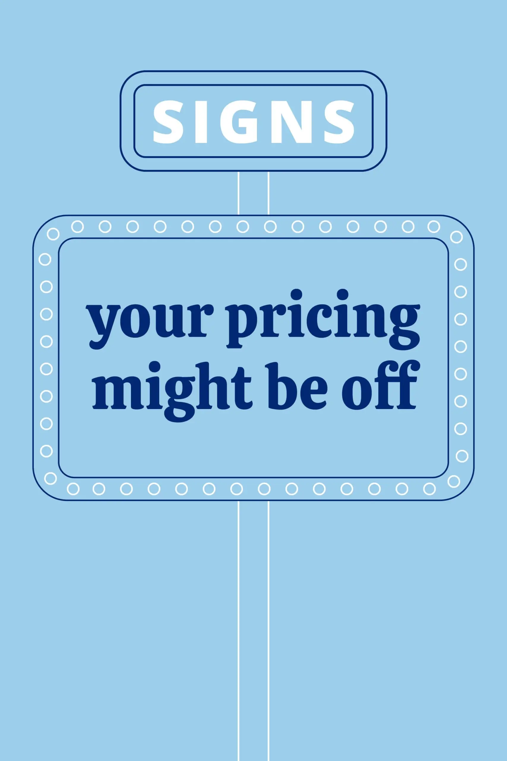Signs your pricing needs a second look